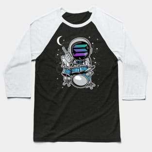 Astronaut Drummer Solana SOL Coin To The Moon Crypto Token Cryptocurrency Blockchain Wallet Birthday Gift For Men Women Kids Baseball T-Shirt